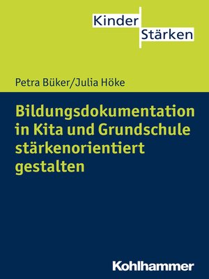 cover image of Bildungsdokumentation in Kita und Grundschule stärkenorientiert gestalten